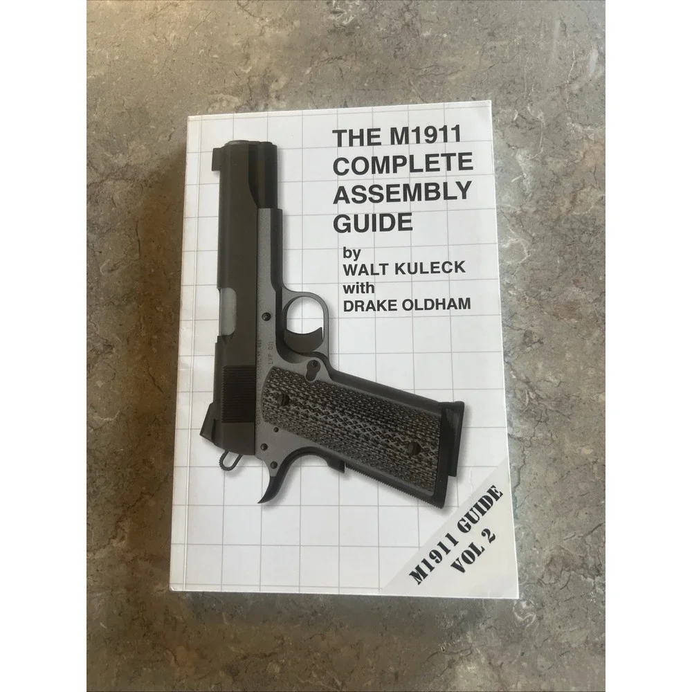 THE M1911  Complete Assembly Guide Vol 2  By Walt Kuleck Paperback